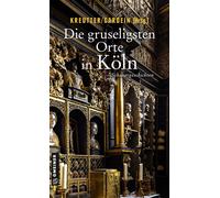 Isabella Archan Elke Pistor Lutz K Die gruseligsten Orte in Köln: Sc (Tascabile)