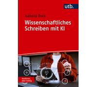 Isabella Buck Wissenschaftliches Schreiben mit KI (Studieren, aber r (Tascabile)