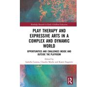 Isabella Cassin Play Therapy and Expressive Arts in a Complex and Dy (Tascabile)