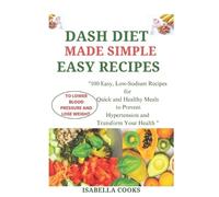 Isabella Cooks Dash Diet Made Simple (Tascabile)