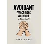 Isabella Cruz Avoidant Attachment Workbook for Young Adults (Tascabile)