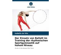 Isabella de Vit Der Einsatz von Ballett im Training der rhythmischen (Tascabile)