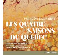 Isabella d'Eloize Perron; Orchestre FILMharmonique; Francis Choiniere - Francois Dompierre: Les Quatre Saisons du Quebec