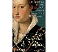 Caroline P. Murphy Isabella de'Medici (Tascabile)