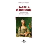 Isabella di Borbone Infanta di Spagna, principessa di Parma, arciduchessa d'Austria