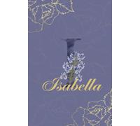 Isabella Diario: Monograma I Cuaderno Floral Personalizado para Mujeres Cuaderno decorativo con monograma en púrpura y dorado, diario personalizado y ... de cumpleaños para mujeres llamadas Isabella
