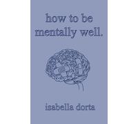 Isabella Dorta how to be mentally well (Tascabile)
