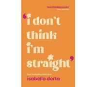 Isabella Dorta I don't Think I'm Straight (Tascabile)