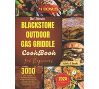 Isabella E Broo The Ultimate Blackstone Outdoor Gas Griddle Cookbook (Tascabile)