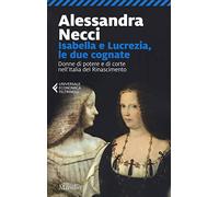 Isabella e Lucrezia, le due cognate. Donne di potere e di corte nell'Italia del Rinascimento