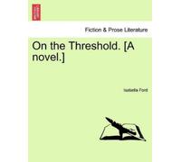 Isabella Ford On the Threshold. [A Novel.] (Tascabile)