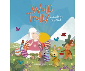 Isabella Halbeisen Wolli Trolly entdeckt das Osterland (Tascabile)