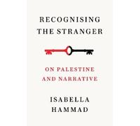 Recognising the Stranger: On Palestine and Narrative – Random House