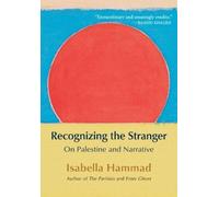 Recognizing the Stranger: On Palestine and Narrative