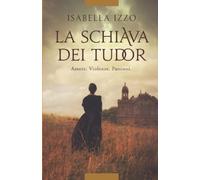 Isabella Izzo La schiava dei Tudor (Tascabile)