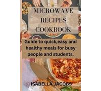 Isabella Jacobs Microwave Recipes Cookbook (Tascabile)