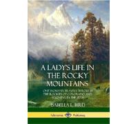 Isabella L Bird A Lady's Life in the Rocky Mountains (Tascabile)