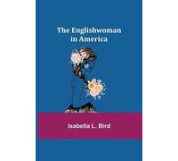 Isabella L Bird The Englishwoman in America (Tascabile)