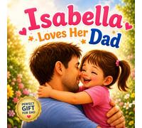 Isabella Loves Her Dad: Personalized Gift from Daughter to Dad