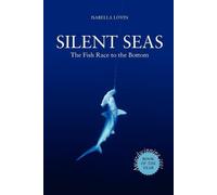 Isabella Lovin Silent Seas - The Fish Race to the Bottom (Tascabile)