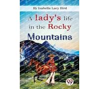Isabella Lucy Bird A Lady's Life in the Rocky Mountains (Tascabile)