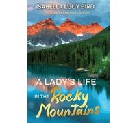 Isabella Lucy Bird A Lady's Life in the Rocky Mountains (Tascabile)