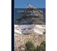 Isabella Lucy Bird Unbeaten Tracks in Japan (Tascabile)