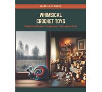 Isabella M Baker Whimsical Crochet Toys (Tascabile)