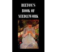 Isabella Mary B Beeton's Book of Needlework. Consisting Of De (Copertina rigida)
