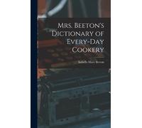 Isabella Mary Bee Mrs. Beeton's Dictionary of Every-Day Cook (Copertina rigida)