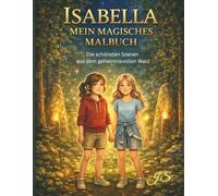 Isabella: Mein magisches Malbuch
