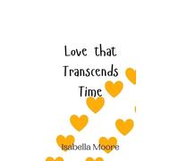 Isabella Moore Love that Transcends Time (Copertina rigida)