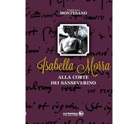 Isabella Morra alla corte dei Sanseverino - [Altrimedia]