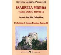 Isabella Morra. Valsini (Matera) 1520-1546 (Secondo Libro delle Figlie di Eva)