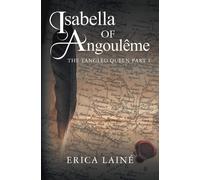 Isabella of Angoulême: The Tangled Queen Part 1 - Lainé Erica