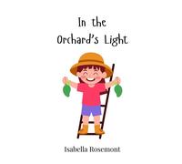 Isabella Rosemont In the Orchard's Light (Copertina rigida)