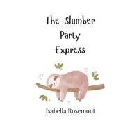 Isabella Rosemont The Slumber Party Express (Copertina rigida)