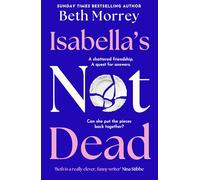 Isabella’s Not Dead: From the Sunday Times bestselling author, the most funny, uplifting, life-affirming novel of 2026