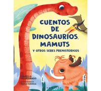 Cuentos de dinosaurios, mamuts y otros seres prehistóricos