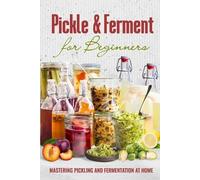Isabella Sims Pickle & Ferment for Beginners (Tascabile)