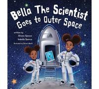 Isabella Spence Silvana S Bella the Scientist Goes to Outer (Copertina rigida)