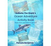 Isabella the Shark's Ocean Adventure Activity Book: Puzzles, Games and Creativity for Ages 8-12
