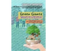 Isabella Thomps Green Giants-Children Changing the World One Step at (Tascabile)