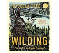 Isabella Tree Wilding: How to Bring Wildlife Back - an Illust (Copertina rigida)