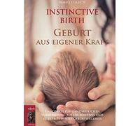 Isabella Ulrich INSTINCTIVE BIRTH - Geburt aus eigener Kraft: Handbu (Tascabile)
