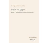 Isabella von Ägypten: Kaiser Karl des Fünften erste Jugendliebe