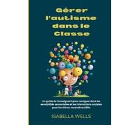 Isabella Wells Gérer l'autisme dans le Classe (Tascabile)