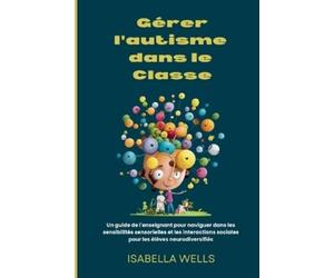 Isabella Wells Gérer l'autisme dans le Classe (Tascabile)