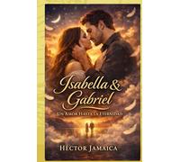 Isabella Y Gabriel: Un Amor Hasta La Eternidad