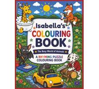 Isabella's Colouring Book: Rhyming Colouring Pages, Personalised gift for Isabella's, A Different Animal on Every Page, A great present for Christmas, Birthday or anytime!